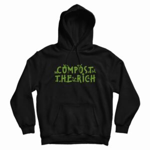 Compost The Rich Hoodie