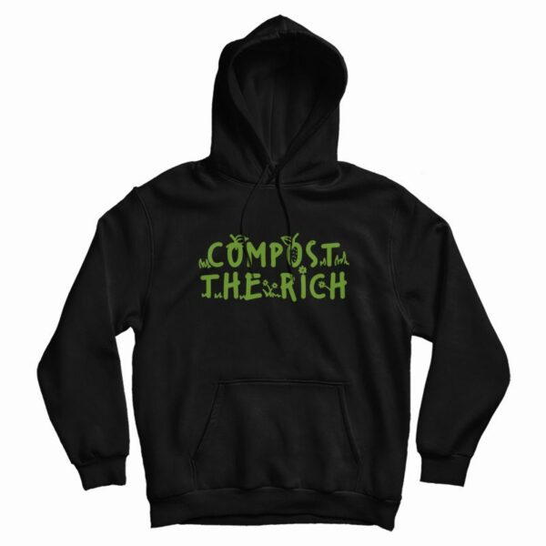 Compost The Rich Hoodie