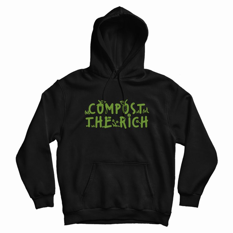 Compost The Rich Hoodie Compost The Rich Hoodie