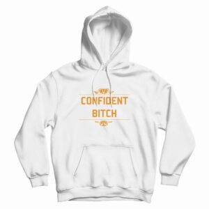 Confident Bitch Hoodie