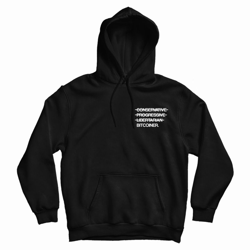 Conservative Progressive Libertarian Bitcoiner Hoodie Conservative Progressive Libertarian Bitcoiner Hoodie