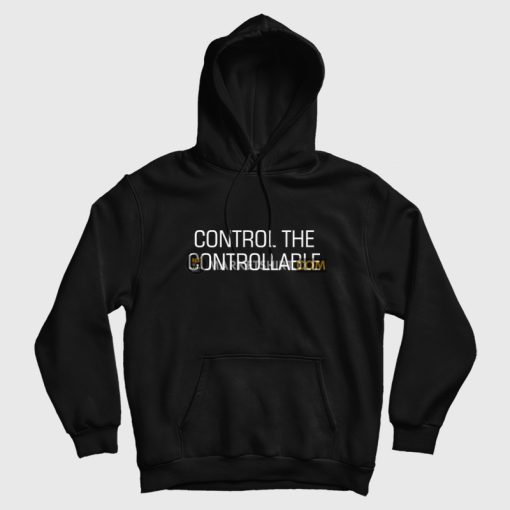 Control The Controllable Hoodie Control The Controllable Hoodie