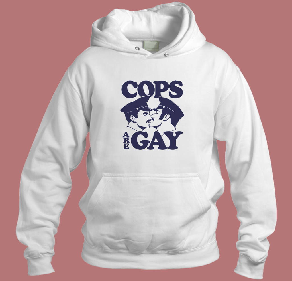 Cops Are Gay Hoodie Style Cops Are Gay Hoodie Style