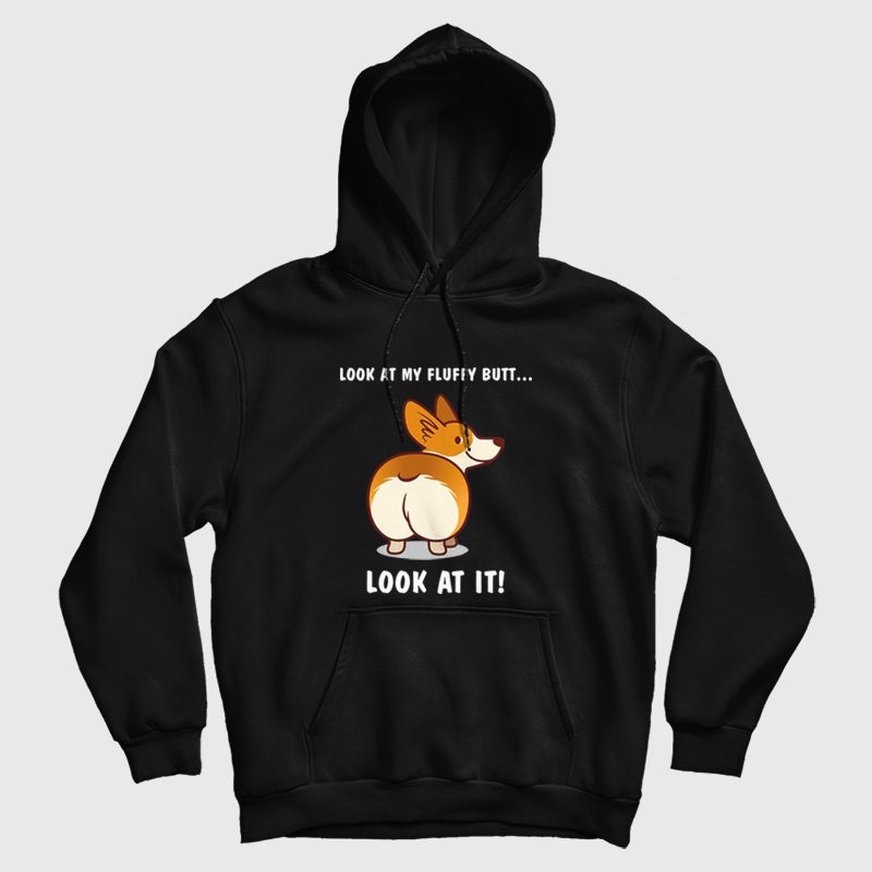 Corgi Dog Look At My Fluffy Butt Hoodie Corgi Dog Look At My Fluffy Butt Hoodie