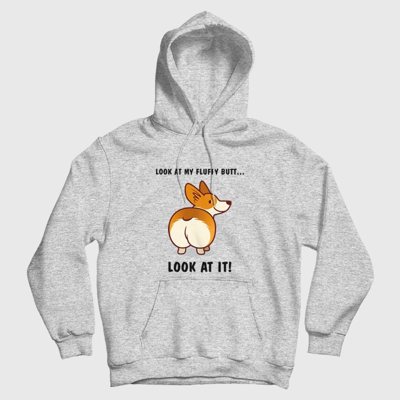 Corgi Dog Look At My Fluffy Butt Hoodie Corgi Dog Look At My Fluffy Butt Hoodie