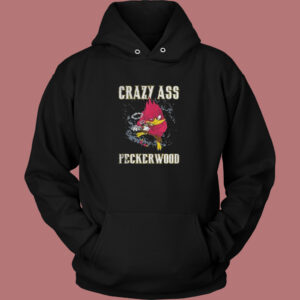 Crazy Ass Peckerwood Aesthetic Hoodie Style