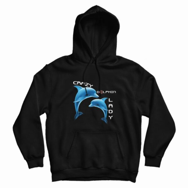 Crazy Lady Dolphin Fish Hoodie
