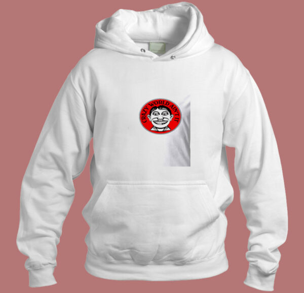 Crazy World Aint It Aesthetic Hoodie Style