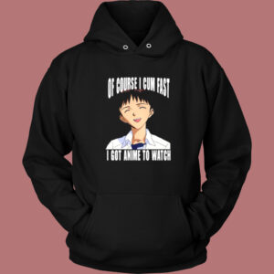 Cum Fast I Got Anime To Watch Hoodie Style 1