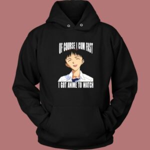 Cum Fast I Got Anime To Watch Hoodie Style 2