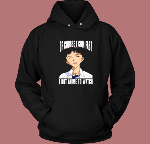 Cum Fast I Got Anime To Watch Hoodie Style Cum Fast I Got Anime To Watch Hoodie Style