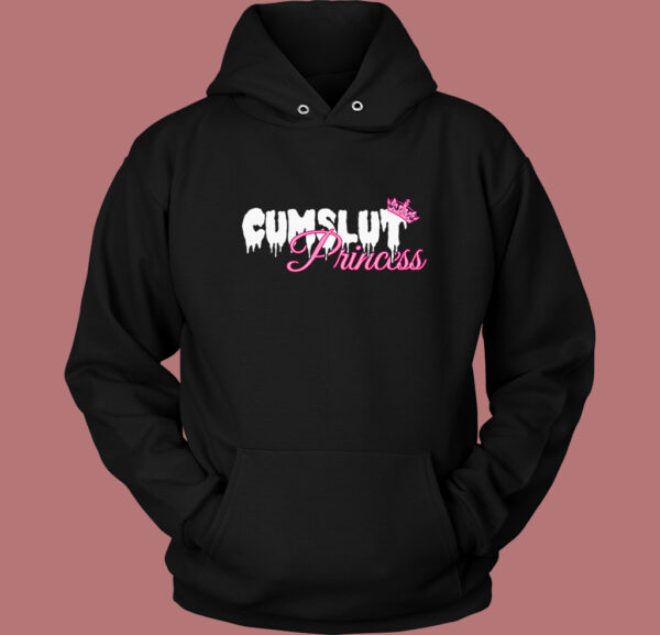 Cumslut Princess Funny Hoodie Style
