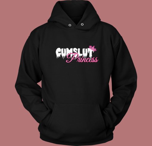 Cumslut Princess Funny Hoodie Style Cumslut Princess Funny Hoodie Style