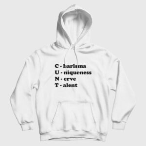 Cunt Charisma Uniqueness Nerve Talent Hoodie