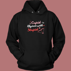 Cupid Rhymes With Stupid Hoodie Style