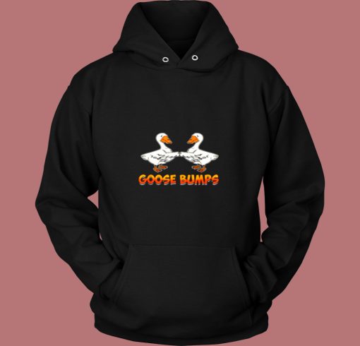 Cute And Funny Goose Bumps Goosebumps Animal Pun Vintage Hoodie Cute And Funny Goose Bumps Goosebumps Animal Pun Vintage Hoodie