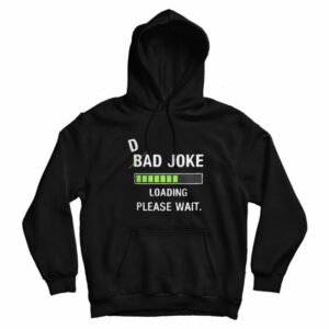Dad Bad Joke Loading Please Wait fitted Hoodie