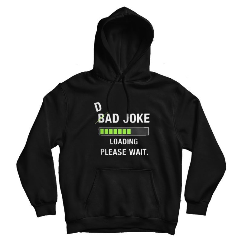 Dad Bad Joke Loading Please Wait fitted Hoodie Dad Bad Joke Loading Please Wait fitted Hoodie