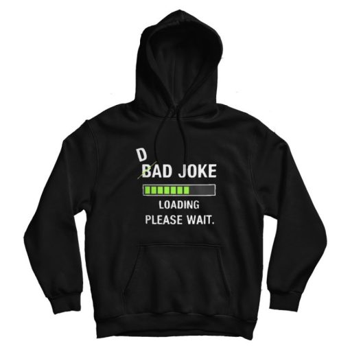 Dad Bad Joke Loading Please Wait fitted Hoodie Dad Bad Joke Loading Please Wait fitted Hoodie