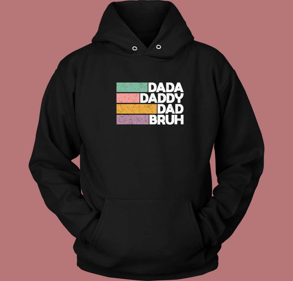 Dada Daddy Dad Bruh Hoodie Style Dada Daddy Dad Bruh Hoodie Style