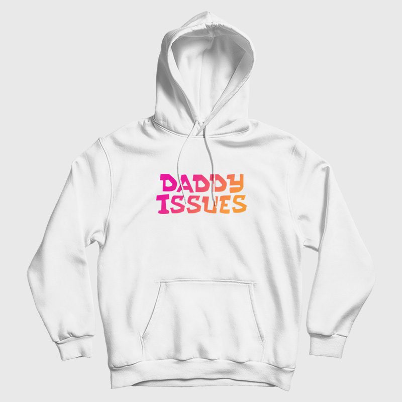 Daddy Issues Hoodie Daddy Issues Hoodie