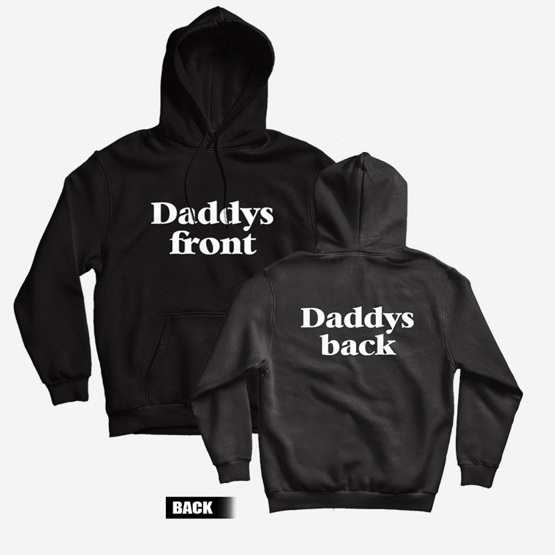 Daddys Front Daddys Back Hoodie Daddys Front Daddys Back Hoodie