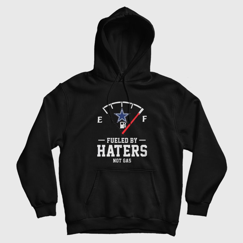 Dallas Cowboys Fueled By Haters Not Gas Hoodie Dallas Cowboys Fueled By Haters Not Gas Hoodie