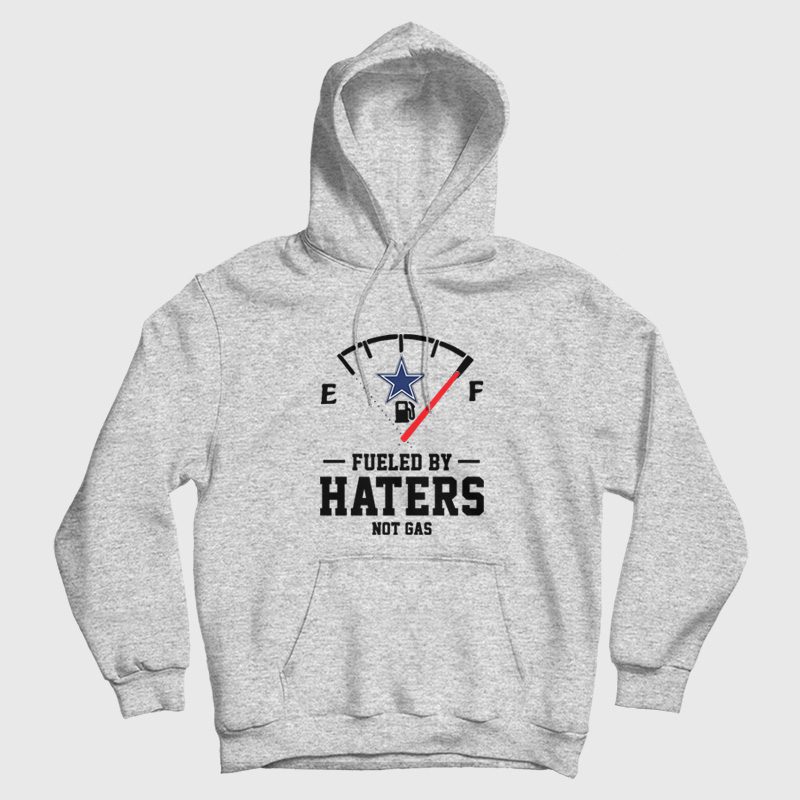 Dallas Cowboys Fueled By Haters Not Gas Hoodie Dallas Cowboys Fueled By Haters Not Gas Hoodie
