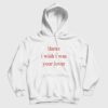 Damn I Wish I Was Your Lover Hoodie