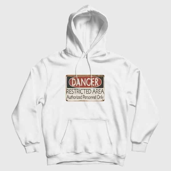 Danger Restricted Area Authorized Personnel Only Hoodie