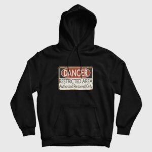 Danger Restricted Area Authorized Personnel Only Hoodie 3