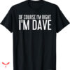 Dave Matthews Band T-shirt Funny I’m Dave