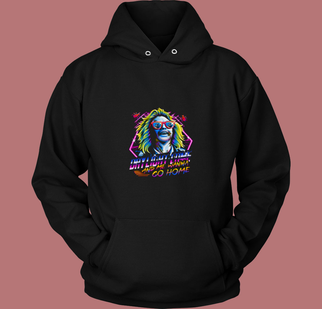 Daylight Come And Me Wanna Go Home 80s Hoodie Daylight Come And Me Wanna Go Home 80s Hoodie
