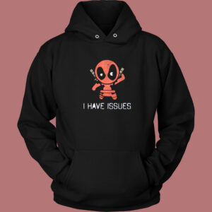 Deadpool I Have Issues Hoodie Style 1
