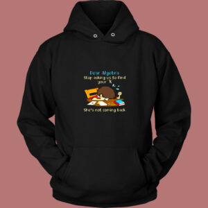 Dear Algebra Stop Asking Vintage Hoodie 1