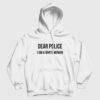 Dear Police I Am A White Woman Hoodie