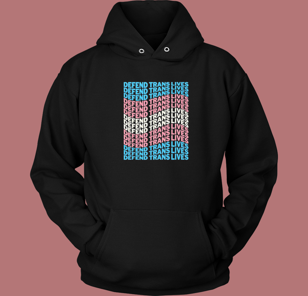 Defend Trans Lives 2023 Hoodie Style Defend Trans Lives 2023 Hoodie Style