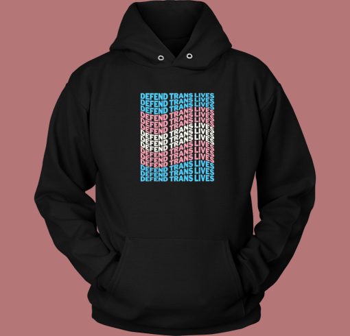 Defend Trans Lives 2023 Hoodie Style Defend Trans Lives 2023 Hoodie Style