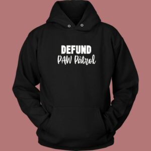 Defund Paw Patrol Hoodie Style 2