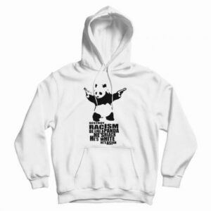 Destroy Racism Be Like a Panda Hoodie