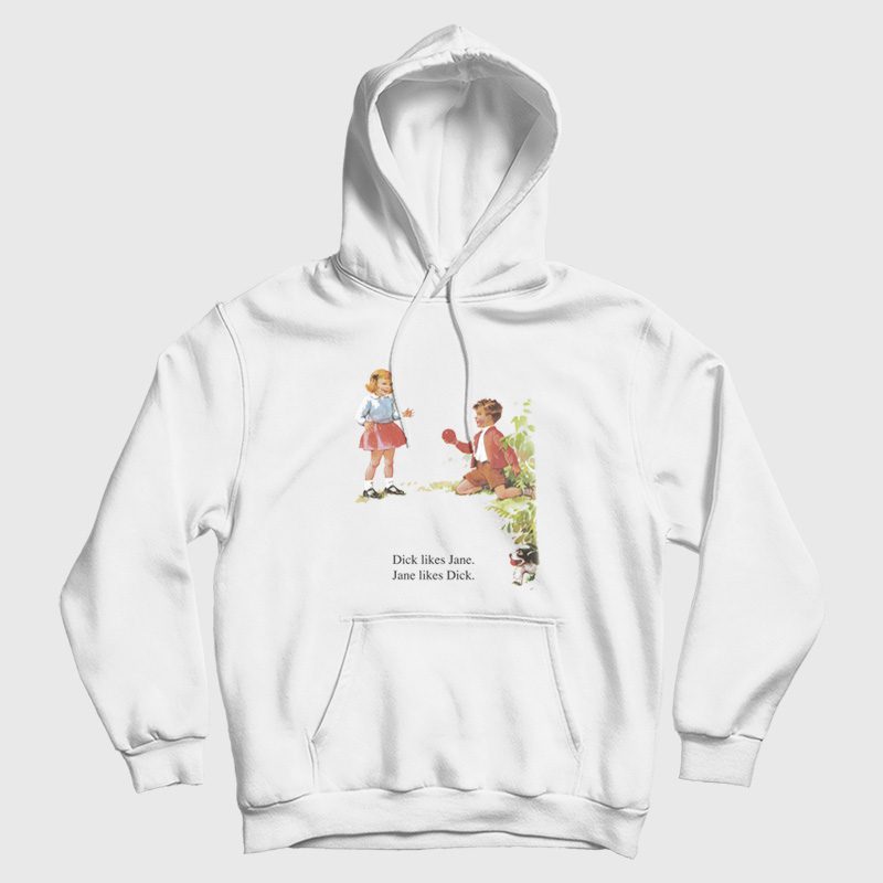 Dick Likes Jane Jane Likes Dick Hoodie Dick Likes Jane Jane Likes Dick Hoodie