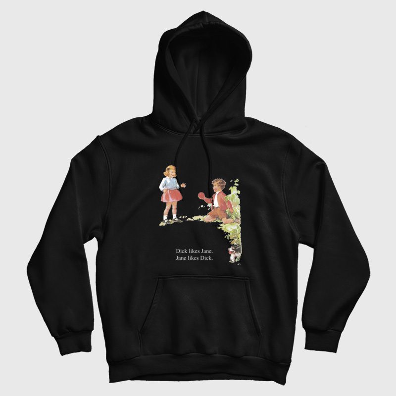 Dick Likes Jane Jane Likes Dick Hoodie Dick Likes Jane Jane Likes Dick Hoodie