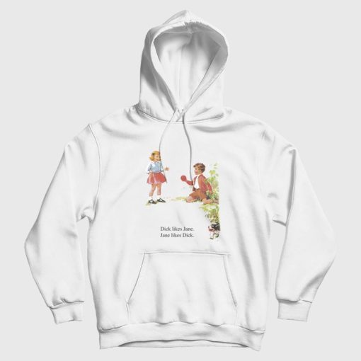Dick Likes Jane Jane Likes Dick Hoodie Dick Likes Jane Jane Likes Dick Hoodie