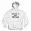 Didn’t Ask Bro Plus I Don’t Care Hoodie