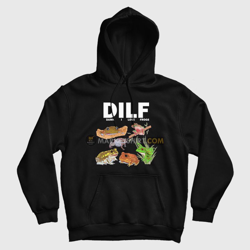 Dilf Damn I Love Frogs Hoodie Dilf Damn I Love Frogs Hoodie