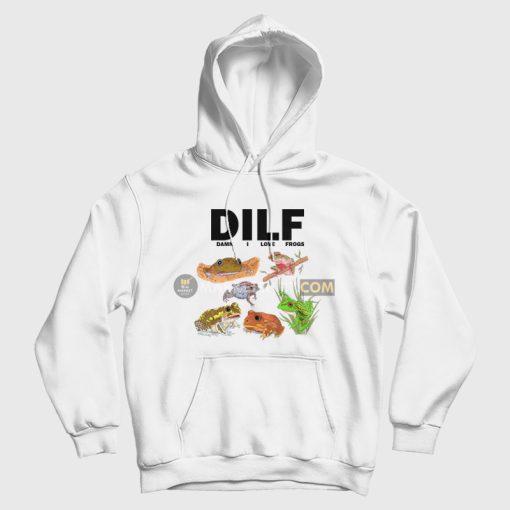 Dilf Damn I Love Frogs Hoodie Dilf Damn I Love Frogs Hoodie