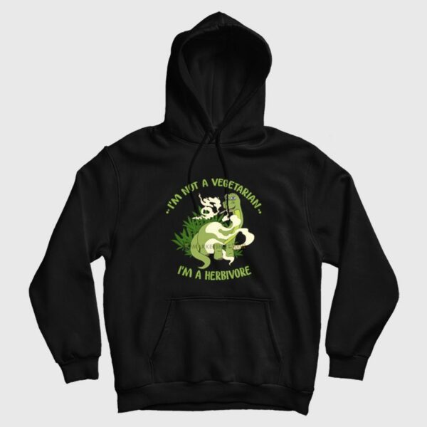 Dinosaur I’m Not A Vegetarian I’m A Herbivore Hoodie