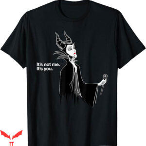Disneyland Themed T-Shirt Maleficent Its Not Me Its You