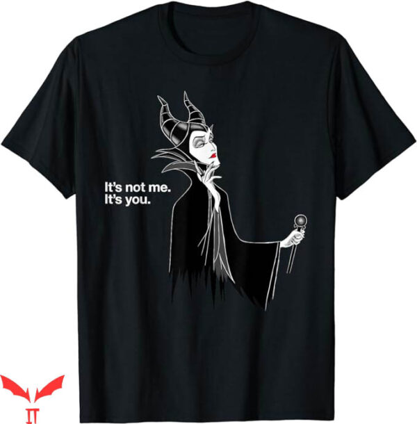 Disneyland Themed T-Shirt Maleficent Its Not Me Its You