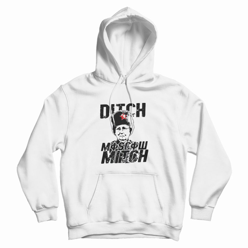 Ditch Moscow Mitch McConnell Hoodie Ditch Moscow Mitch McConnell Hoodie